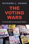 The Voting Wars - From Florida 2000 to the Next Election Meltdown di Richard L. Hasen edito da Yale University Press