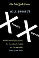 The New York Times Will Shortz's Xtreme Xwords di New York Times edito da St. Martins Press-3PL