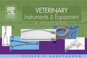 Veterinary Instruments And Equipment di Teresa F. Sonsthagen edito da Elsevier - Health Sciences Division