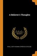 A Believer's Thoughts edito da Franklin Classics