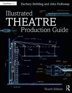 Illustrated Theatre Production Guide di John Ramsey Holloway, Zachary Stribling edito da Taylor & Francis Ltd