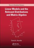 Linear Models And The Relevant Distributions And Matrix Algebra di D.A. Harville edito da Taylor & Francis Ltd