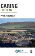 Caring For Place di Patsy Healey edito da Taylor & Francis Ltd