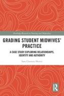 Grading Student Midwives' Practice di Sam Chenery-Morris edito da Taylor & Francis Ltd