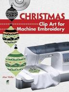 Christmas Clip Art for Machine Embroidery [With CDROM] di Alan Weller edito da DOVER PUBN INC