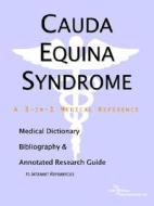 Cauda Equina Syndrome - A Medical Dictionary, Bibliography, And Annotated Research Guide To Internet References di Icon Health Publications edito da Icon Group International