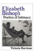 Elizabeth Bishop's Poetics of Intimacy di Victoria Harrison edito da Cambridge University Press