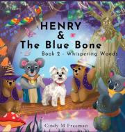 Henry and The Blue Bone di Cindy M Freeman edito da Inherence LLC