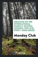 Sermons on the International Sunday-School Lessons di Monday Club edito da LIGHTNING SOURCE INC