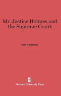Mr. Justice Holmes and the Supreme Court di Felix Frankfurter edito da Harvard University Press