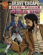 The Brave Escape of Ellen and William Craft di Donald B. Lemke edito da CAPSTONE PR