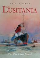 RMS Lusitania di Eric Sauder edito da The History Press Ltd