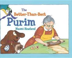 The Better-Than-Best Purim di Naomi Howland edito da TWO LIONS