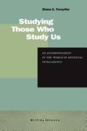 Studying Those Who Study Us di Diana E. Forsythe, Forsythe Diana edito da Stanford University Press