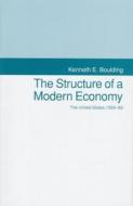 The Structure of a Modern Economy: The United States, 1929-1989 di Kenneth E. Boulding edito da NEW YORK UNIV PR