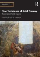 New Techniques Of Grief Therapy edito da Taylor & Francis Inc