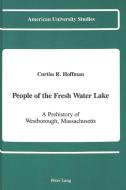 People of the Fresh Water Lake di Curtiss R. Hoffman edito da Lang, Peter