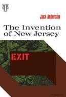The Invention Of New Jersey di Jack Anderson edito da University Of Pittsburgh Press