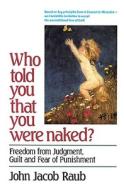 Who Told You That You Were Naked? di John Jacob Raub edito da Crossroad Publishing Company