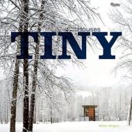 Tiny Houses di Mimi Zeiger edito da Rizzoli International Publications