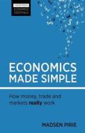 Economics Made Simple: How Money, Trade and Markets Really Work di Madsen Pirie edito da Harriman House