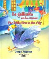 La Gallinita En La Ciudad/The Little Hen in the City di Jorge Argueta edito da Alfaguara