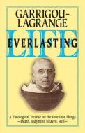 Life Everlasting di Reginald Garrigou-Lagrange, Fr Reginald Garrigou-Lagrange Op edito da Tan Books