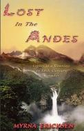 Lost in the Andes di Myrna Ethel Ericksen edito da Showcase Publishing Company