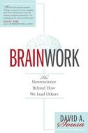 Brainwork: The Neuroscience Behind How We Lead Others di David A. Sousa edito da Triple Nickel Press