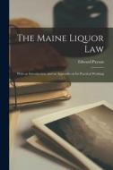 The Maine Liquor Law [microform]: With an Introduction, and an Appendix on Its Practical Working di Edward Payson edito da LIGHTNING SOURCE INC