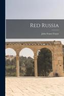 Red Russia di John Foster Fraser edito da LIGHTNING SOURCE INC