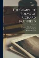 The Complete Poems of Richard Barnfield di Richard Barnfield, Alexander Balloch Grosart edito da LEGARE STREET PR