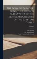 The Book of Paradise, Being the Histories and Sayings of the Monks and Ascetics of the Egyptian Desert; Volume 2 di Saint Jerome, E. A. Wallis Budge, 'Anán-Yéshúa 'Anán-Yéshúa edito da LEGARE STREET PR