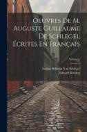 Oeuvres De M. Auguste Guillaume De Schlegel Écrites En Français; Volume 1 di Eduard Böcking, August Wilhelm Von Schlegel edito da LEGARE STREET PR
