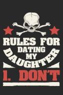 Rules for Dating My Daughter 1. Don't: Fathers Day Journal Blank Lined Notebook di Custumm Publishing edito da INDEPENDENTLY PUBLISHED