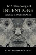 The Anthropology of Intentions di Alessandro (University of California Duranti edito da Cambridge University Press