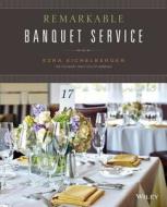 Remarkable Banquet Service di Ezra Eichelberger, The Culinary Institute of America edito da John Wiley & Sons Inc