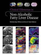 Clinical Dilemmas in Non-Alcoholic Fatty Liver Disease di Roger Williams edito da Wiley-Blackwell
