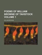 Poems of William Browne of Tavistock Volume 1 di William Browne edito da Rarebooksclub.com