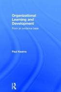 Organizational Learning and Development di Paul Kearns edito da Taylor & Francis Ltd