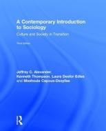 A Contemporary Introduction to Sociology di Jeffrey C. Alexander, Kenneth Thompson, Laura Desfor Edles, Moshoula Capous-Desyllas edito da Taylor & Francis Ltd