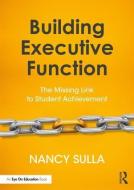 Building Executive Function di Nancy (Innovative Designs for Education Sulla edito da Taylor & Francis Ltd