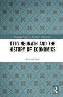 Otto Neurath and the History of Economics di Michael Turk edito da Taylor & Francis Ltd