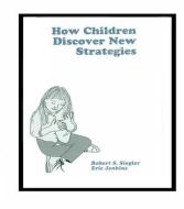 How Children Discover New Strategies di Robert Siegler, Eric A. Jenkins edito da Taylor & Francis Ltd