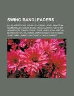 Swing Bandleaders: Louis Armstrong, Benn di Books Llc edito da Books LLC, Wiki Series