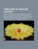 Timelines Of Muslim History: Timeline Of di Books Llc edito da Books LLC, Wiki Series