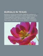 Burials in Texas di Source Wikipedia edito da Books LLC, Reference Series