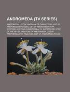 Andromeda Tv Series : Andromeda, List O di Books Llc edito da Books LLC, Wiki Series