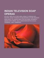 Indian television soap operas di Source Wikipedia edito da Books LLC, Reference Series