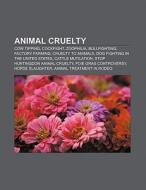 Animal cruelty di Books Llc edito da Books LLC, Reference Series
